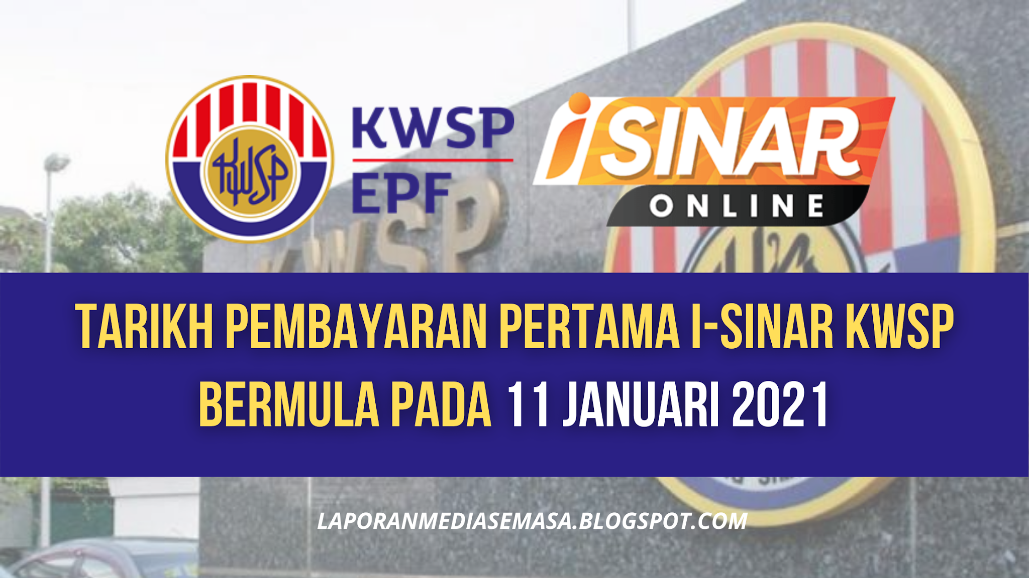 TARIKH2BPEMBAYARAN2BPERTAMA2BI-SINAR2BKWSP2BBERMULA2BPADA2B112BJANUARI2B2021.png