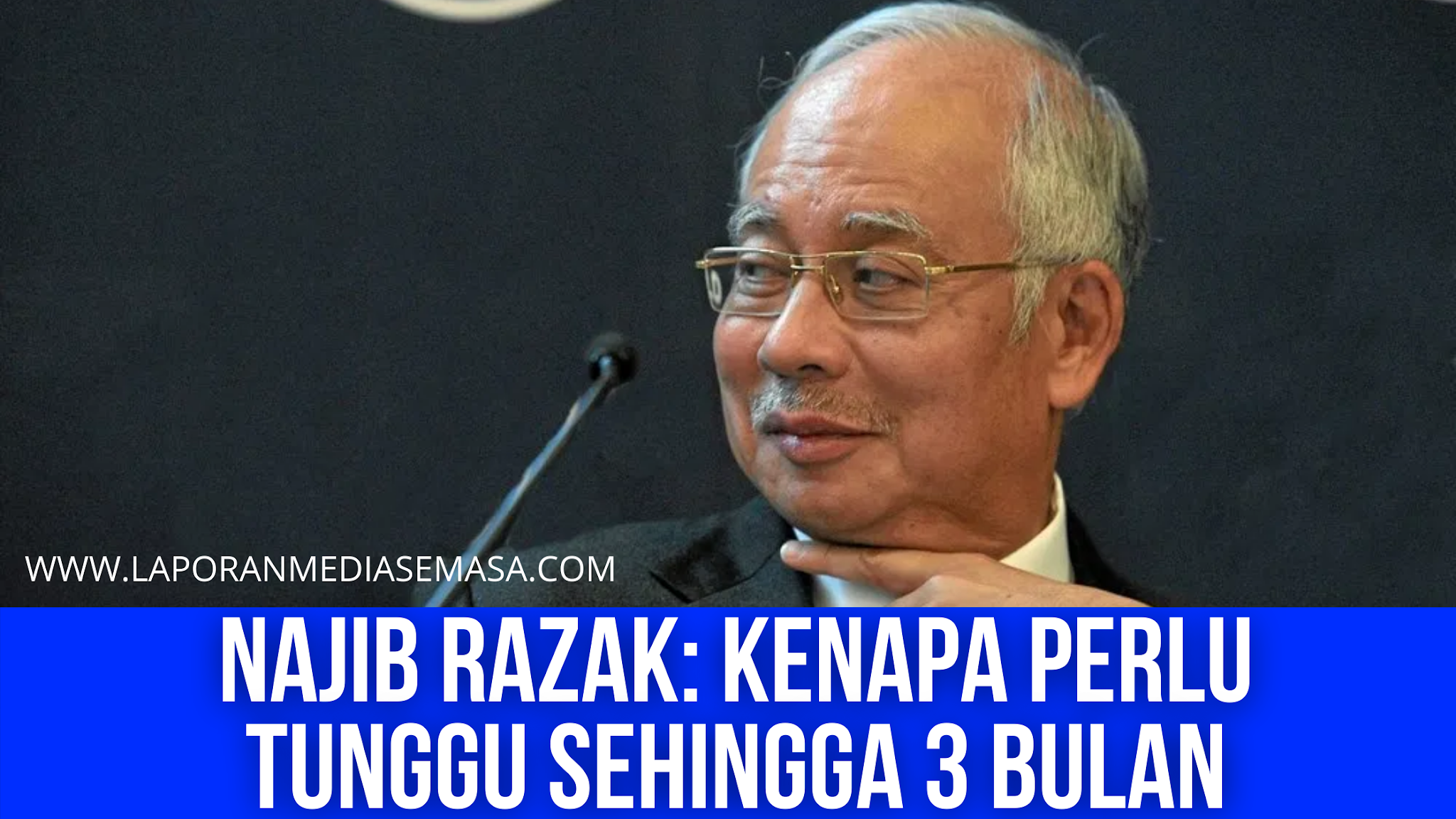 Najib2BRazak_2BKenapa2Bperlu2Btunggu2Bsehingga2B32Bbulan.png